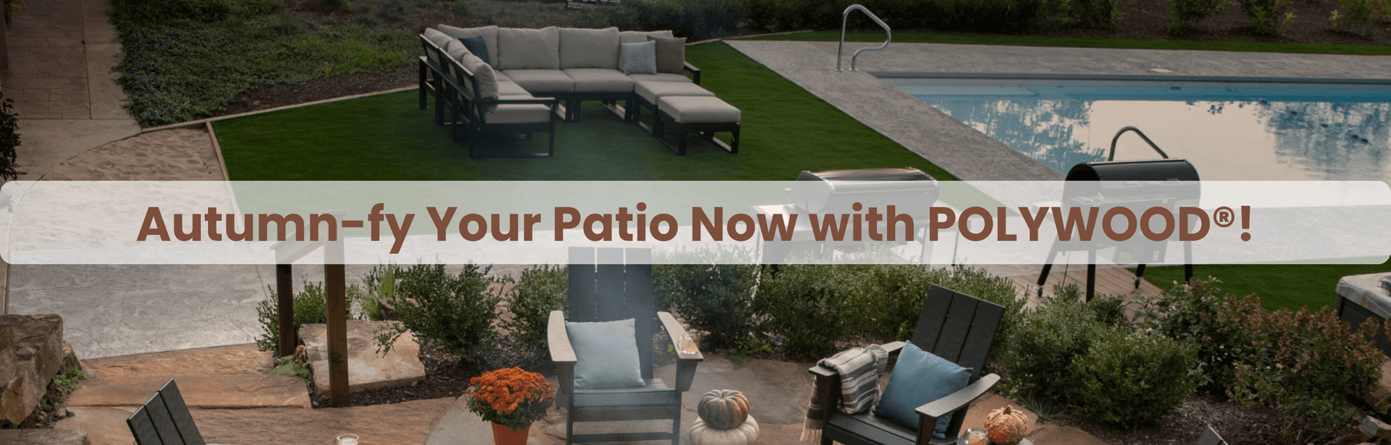 Autumn-fy Your Patio Now with POLYWOOD®!
